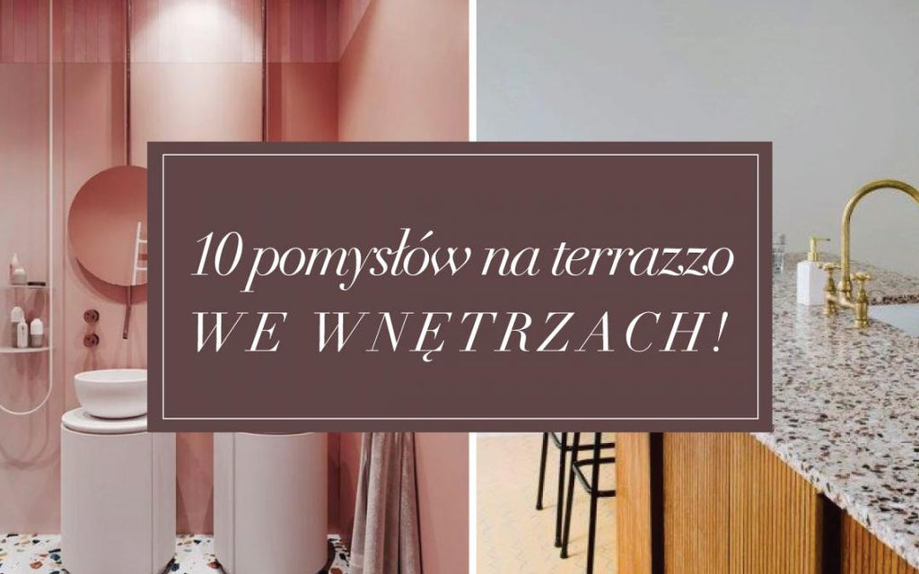 10 genialnych przykładów terrazzo w aranżacji