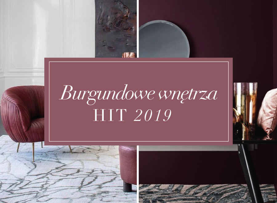 Hit 2019 | Burgundowe wnętrza