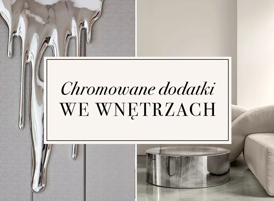 Chromowane Dodatki we Wnętrzach