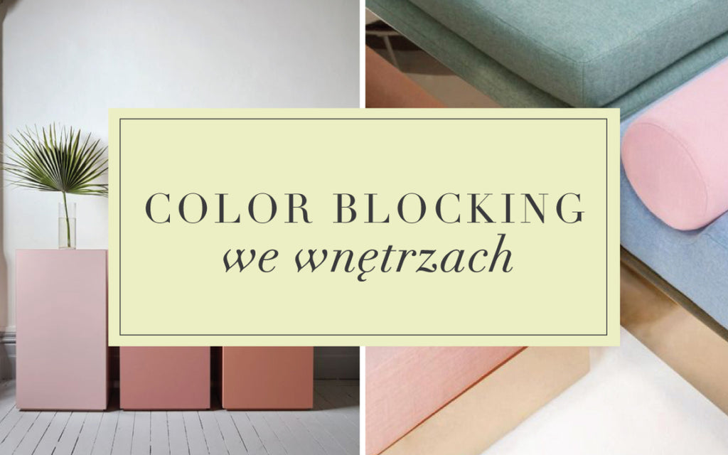 Zrzuć wnętrzarski gorset, czyli jak zastosować color blocking