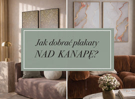 Jak dobrać plakaty nad kanapę?