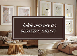 Jakie plakaty do beżowego salonu?