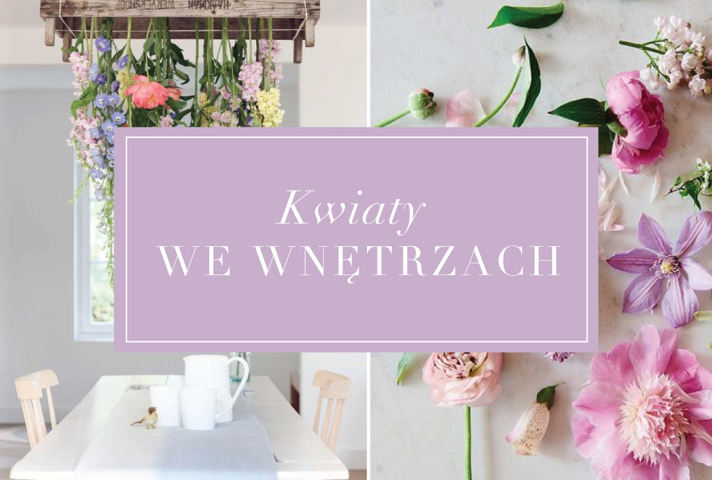 Flower power, czyli kwiaty we wnętrzach