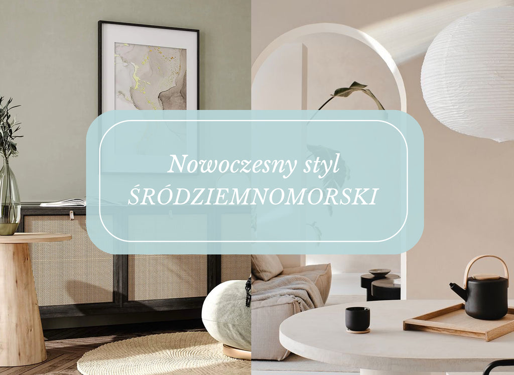 Hiszpańskie słońce w Twoim domu - odkryj nowy styl śródziemnomorski.