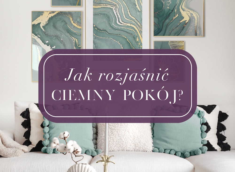 Jak rozjaśnić ciemne wnętrze? Zobacz poradnik.