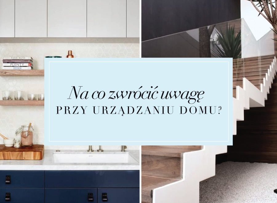 Piękne, ale niepraktyczne – co warto przemyśleć urządzając mieszkanie?