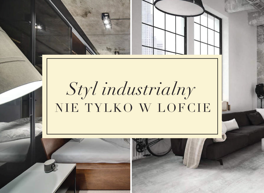 Styl industrialny nie tylko w lofcie