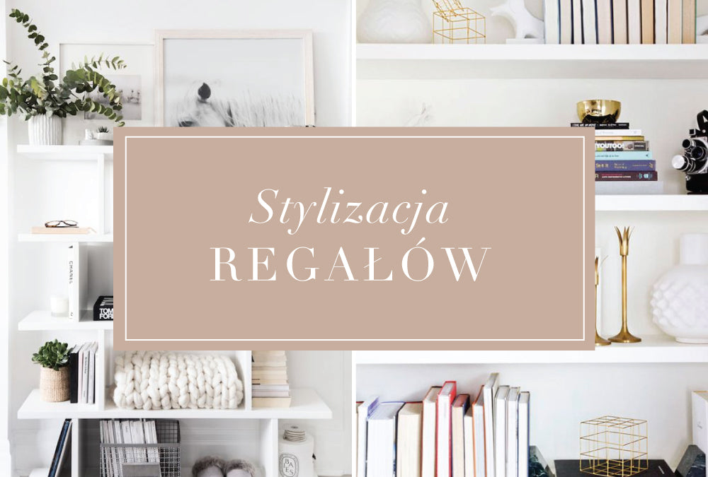Stylizacja regałów, czyli shelfie idealne