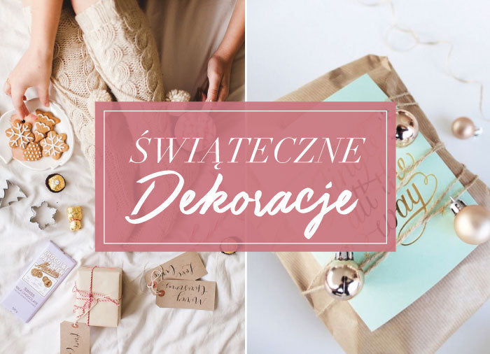 Magia świąt, czyli jak stworzyć świąteczne dekoracje