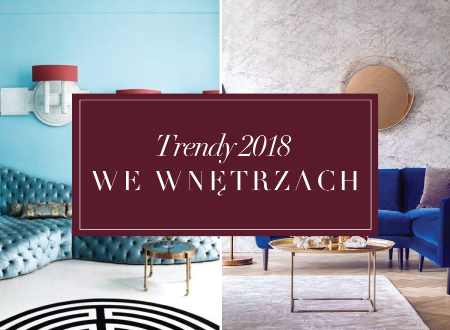 Trendy wnętrzarskie na 2018 rok!