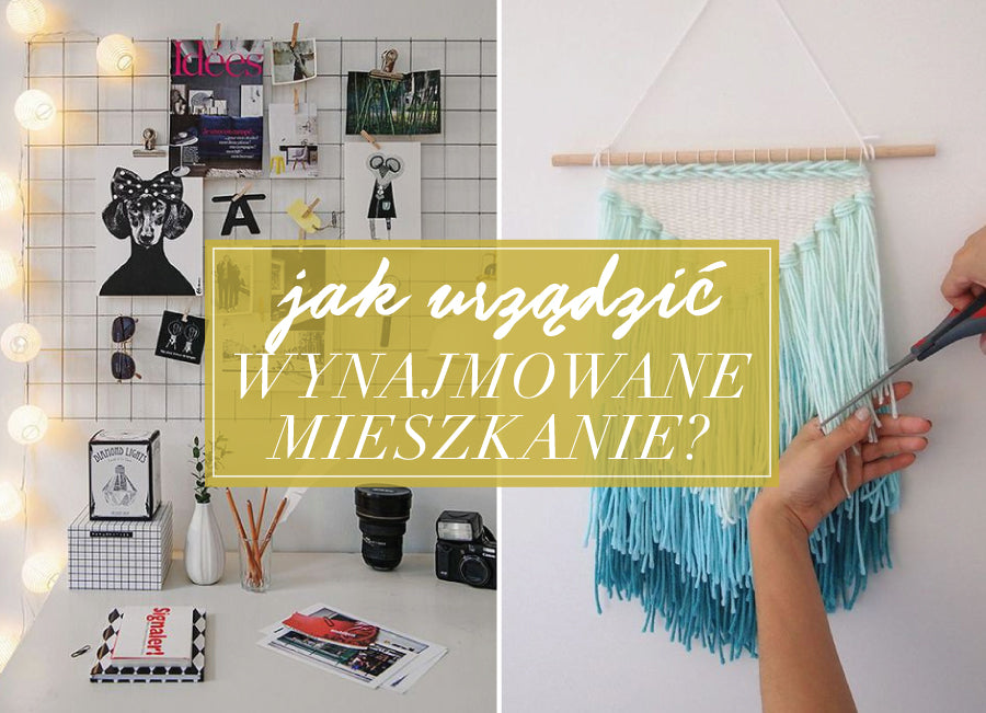 Zmiany na każdą kieszeń, czyli jak urządzić wynajmowane mieszkanie?