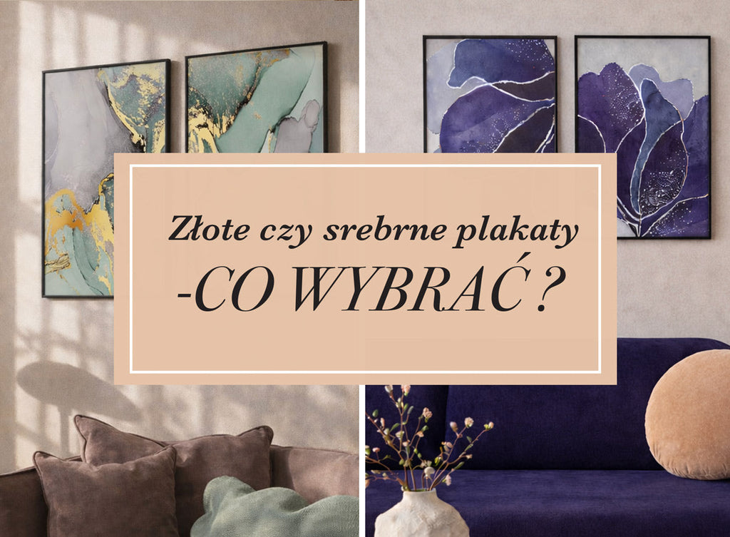 Złote czy srebrne plakaty – co wybrać?